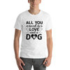 All You Need is Love and a Furry Friend T-Shirt